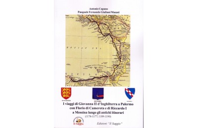 I viaggi di Giovanna II d’Inghilterra a Palermo con Florio di Camerota e di Riccardo I a Messina lungo gli antichi itinerari (1176-1177; 1189-1190)